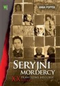 Seryjni mordercy XX wieku Prawdziwe historie - Polish Bookstore USA