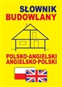 Słownik budowlany polsko-angielski • angielsko-polski - 