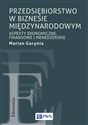 Przedsiębiorstwo w biznesie międzynarodowym Aspekty ekonomiczne, finansowe i menedżerskie  