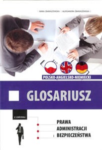 Glosariusz z zakresu prawa, administracji i bezpieczeństwa polsko-angielsko-niemiecki 