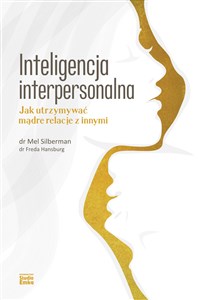 Inteligencja interpersonalna Jak utrzymywać mądre relacje z innymi  