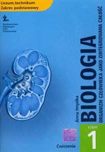 Biologia Ćwiczenia Część 1 Organizm człowieka jako zintegrowana całość Zakres podstawowy Liceum, technikum 