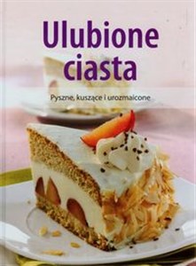 Ulubione ciasta Pyszne, kuszące i urozmaicone Polish Books Canada