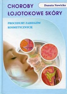 Choroby łojotokowe skóry Procedury zabiegów kosmetycznych - Polish Bookstore USA