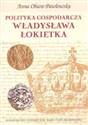 Polityka gospodarcza Władysława Łokietka buy polish books in Usa