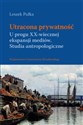 Utracona prywatność U progu XX-wiecznej ekspansji mediów. Studia antropologiczne 