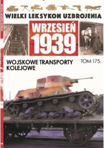 Wielki Leksykon Uzbrojenia Wrzesień 1939 Tom 175 Wojskowe transporty kolejowe books in polish
