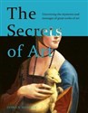 The Secrets of Art Uncovering the mysteries and messages of great works of art  