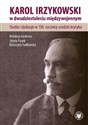 Karol Irzykowski w dwudziestoleciu międzywojennym. Studia i dyskusje w 150. rocznicę urodzin krytyka - 