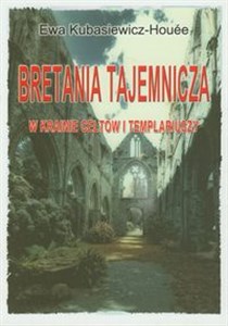 Bretania tajemnicza W krainie Celtów i Templariuszy 