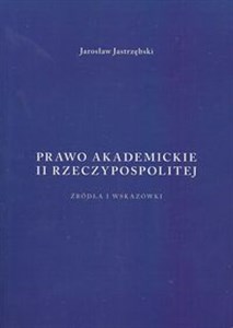 Prawo akademickie II Rzeczypospolitej Źródła i wskazówki to buy in USA