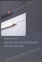 Socjologia wychowania Wybrane elementy Mechanizmy socjalizacji i edukacja szkolna polish books in canada