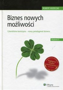 Biznes nowych możliwości Czterolistna koniczyna - nowy paradygmat biznesu Polish Books Canada