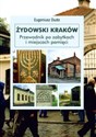 Żydowski Kraków Przewodnik po zabytkach i miejscach pamięci online polish bookstore