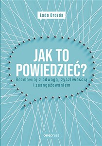 Jak to powiedzieć? Rozmawiaj z odwagą, życzliwością i zaangażowaniem - Polish Bookstore USA