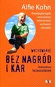 Wychowanie bez nagród i kar Rodzicielstwo bezwarunkowe buy polish books in Usa