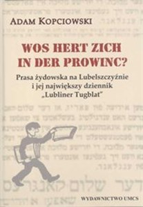 Wos hert zich in der prowinc? Prasa żydowska na Lubelszczyźnie i jej największy dziennik "Lubliner Tugblat" bookstore