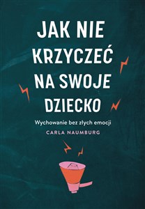 Jak nie krzyczeć na swoje dziecko - Polish Bookstore USA