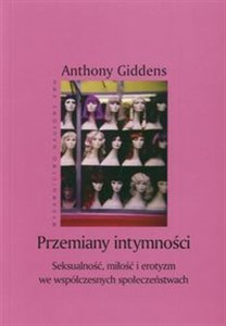 Przemiany intymności. Seksualność, miłość i erotyzm we współczesnych społeczeństwach online polish bookstore