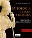 Mitologia grecka i rzymska Spotkania ponad czasem - Katarzyna Marciniak