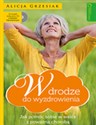 W drodze do wyzdrowienia Jak pomóc sobie w walce z poważną chorobą + CD  