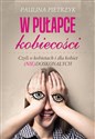 W pułapce kobiecości. Czyli o kobietach i dla kobiet (nie)doskonałych Polish Books Canada