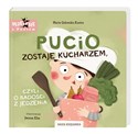 Pucio zostaje kucharzem czyli o radości z jedzenia - Marta Galewska-Kustra