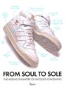 From Soul to Sole The Adidas Sneakers of Jacques Chassaing -  buy polish books in Usa