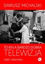 To była bardzo dobra telewizja Część 1: Misja emisji 