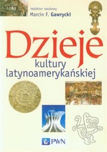 Dzieje kultury latynoamerykańskiej Polish Books Canada