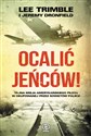 Ocalić jeńców! Tajna misja amerykańskiego pilota w okupowanej przez Sowietów Polsce  