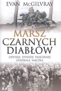 Marsz Czarnych Diabłów Odyseja Dywizji Pancernej generała Maczka pl online bookstore