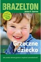 Grzeczne dziecko Jak ustalć zdrowe granice i wspierać samodzielność - Thomas B. Brazelton, Joshua D. Sparrow Polish Books Canada