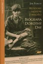 Będziemy sądzeni z miłości Biografia Dorothy Day books in polish