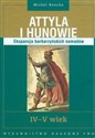 Attyla i Hunowie IV-V wiek Ekspansja barbarzyńskich nomadów pl online bookstore