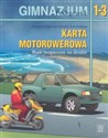Bądź bezpieczny na drodze 1-3 Podręcznik Karta motorowerowa Gimnazjum - Bogumiła Bogacka-Osińska, Ewa Królicka