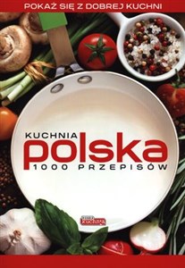 Kuchnia polska 1000 przepisów Polish Books Canada