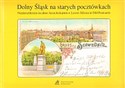 Dolny Śląsk na starych pocztówkach Niederschlesien in alten Ansichtskarten Lower Silesia in Old Postcards  