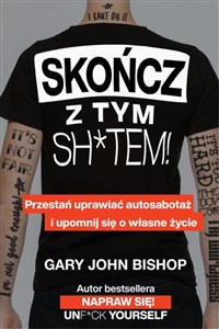 Skończ z tym sh*tem!  