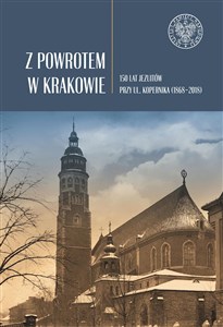 Z powrotem w Krakowie 150 lat jezuitów przy ul. Kopernika (1868–2018) Polish Books Canada
