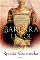Barbara i król Historia ostatniej miłości Zygmunta Augusta buy polish books in Usa
