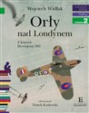 Orły na Londynem Czytam sobie Poziom 2 Z historii Dywizjonu 303 - Wojciech Widłak