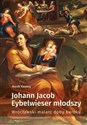 Johann Jacob Eybelwieser młodszy Wrocł malarz doby baroku  buy polish books in Usa