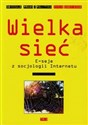 Wielka sieć E-seje z socjologii Internetu - Jacek Kurczewski
