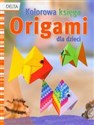 Origami Kolorowa księga dla dzieci - Opracowanie Zbiorowe  