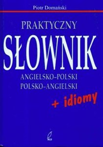 Praktyczny słownik angielsko - polski polsko - angielski + idiomy buy polish books in Usa