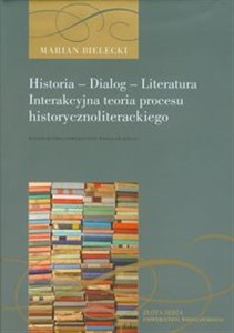 Historia Dialog Literatura Interakcyjna teoria procesu historycznoliterackiego polish books in canada