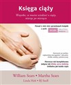 Księga ciąży Wszystko, co musisz wiedzieć o ciąży, miesiąc po miesiącu - William Sears, Martha Sears, Linda Holt
