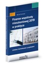 Finanse wspólnoty mieszkaniowej 2019 w praktyce przepisy z komentarzem i przykładami Bookshop