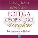 [Audiobook] Potęga osobistego uroku Jak zjednywać sobie ludzi  